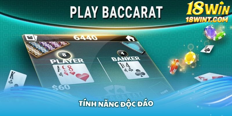 Các tính năng độc đáo đến từ sảnh cược baccarat 18Win