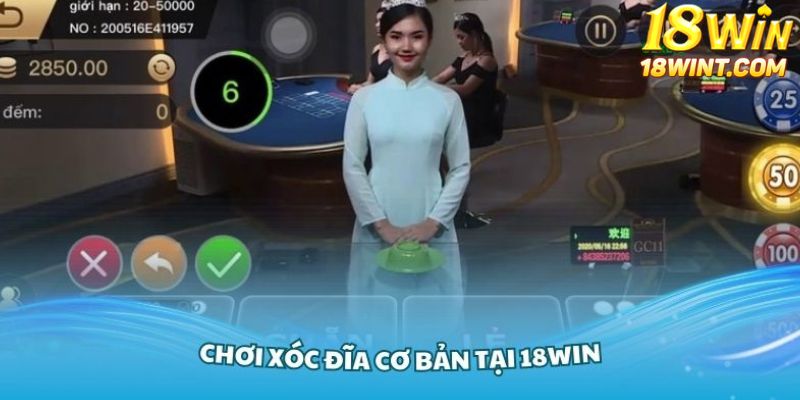 Chơi xóc đĩa cơ bản tại 18Win cực dễ và tỷ lệ trúng cao