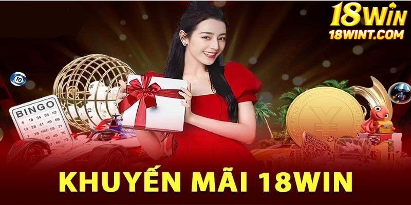 Điều kiện cần nắm khi nhận khuyến mãi 18win