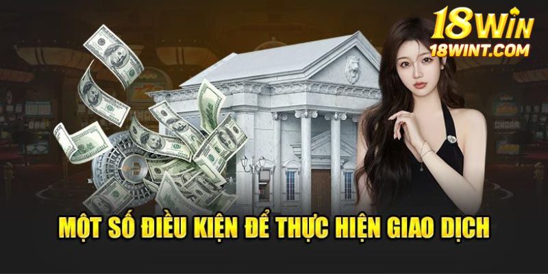 Điều kiện nạp tiền 18win cần tuân thủ