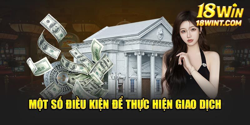 Điều kiện thao tác rút tiền 18WIN là gì?