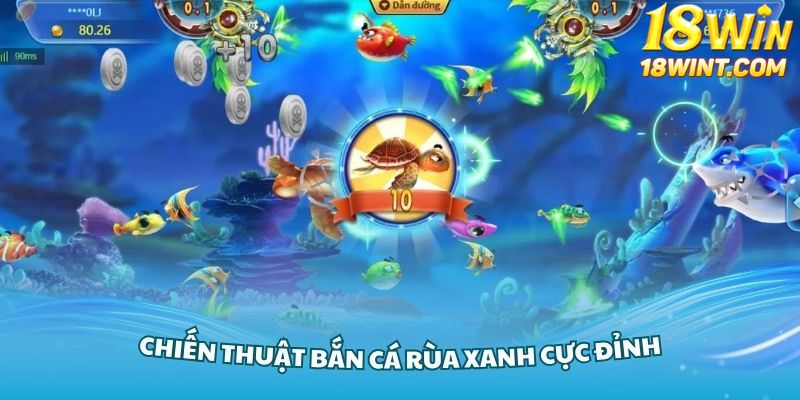 Nắm vững các chiến thuật bắn cá Rùa Xanh cực đỉnh