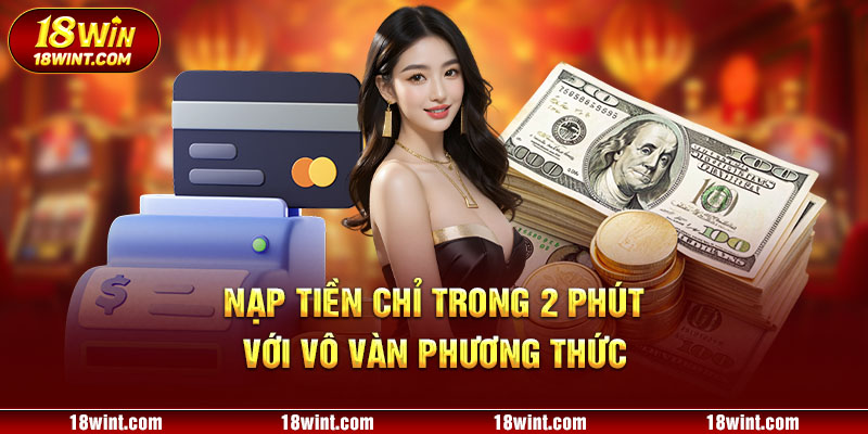 Nạp tiền chỉ trong 2 phút với vô vàn phương thức 