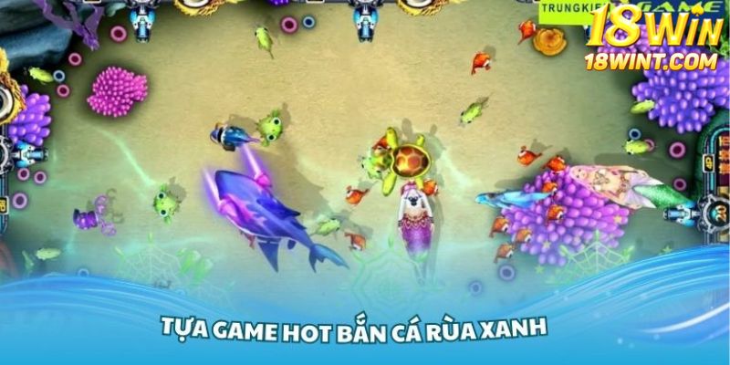 Tựa game Hot bắn cá Rùa Xanh được mọi người yêu thích