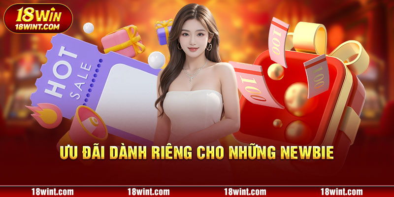 Ưu đãi dành riêng cho những newbie