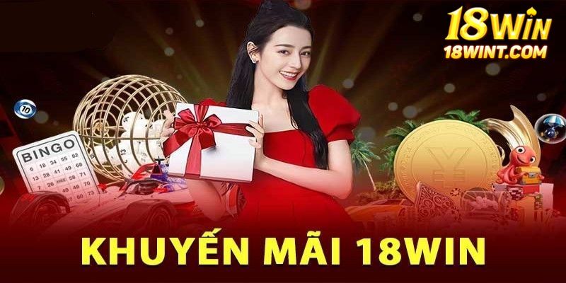 Ưu đãi nạp tiền 18win mà bạn cần biết