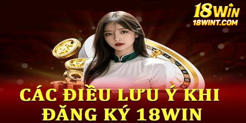 Vấn đề cần để tâm khi đăng ký 18WIN